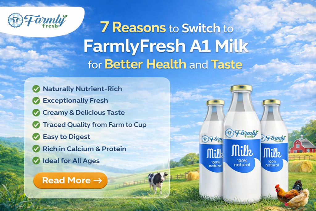 7 Reasons to Switch to FarmlyFresh A1 Milk for Better Health and Taste in Guwahati