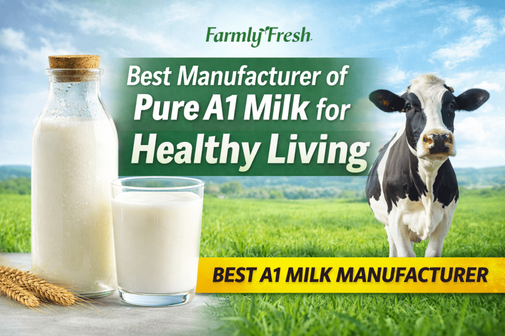 FarmlyFresh – Best Manufacturer of Pure A1 Milk for Healthy Living