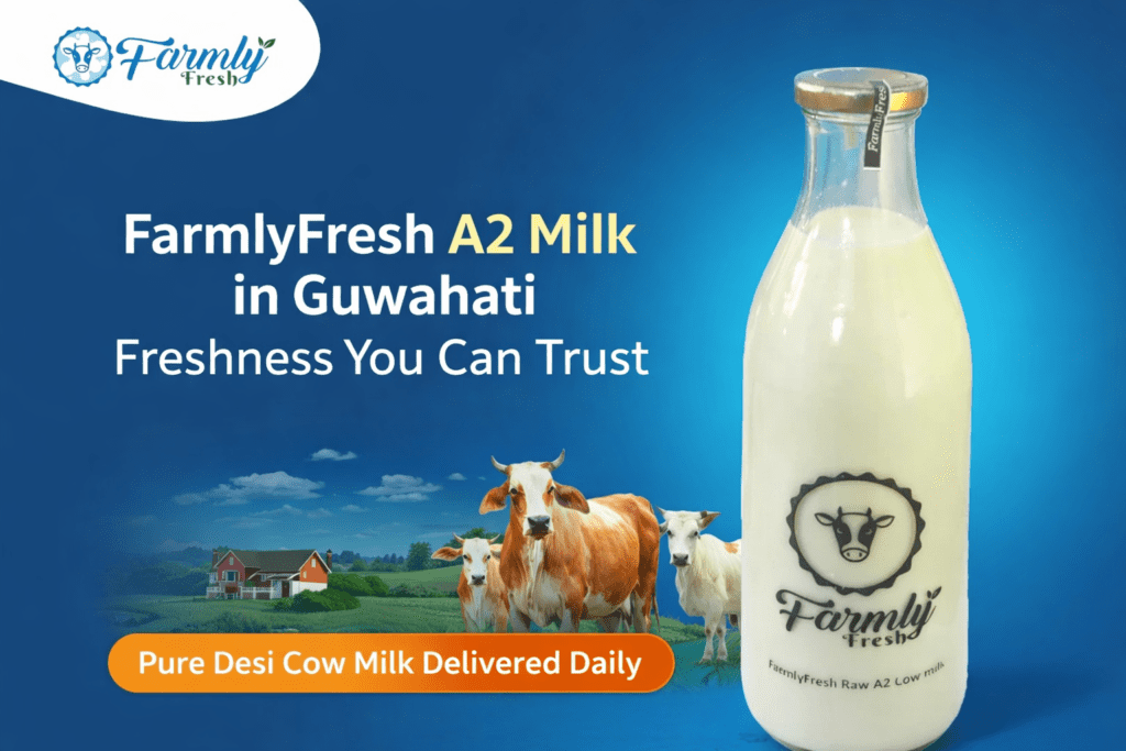 FarmlyFresh A2 Milk in Guwahati fresh desi cow milk delivered daily